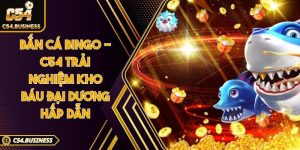 Bắn cá Bingo - C54 Trải nghiệm kho báu đại dương hấp dẫn