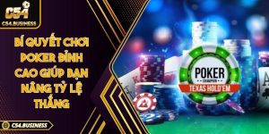 Bí quyết chơi poker đỉnh cao giúp bạn nâng tỷ lệ thắng
