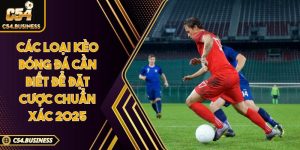 Các loại kèo bóng đá cần biết để đặt cược chuẩn xác 2025
