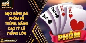 Mẹo đánh bài phỏm dễ trúng, nâng cao tỷ lệ thắng lớn