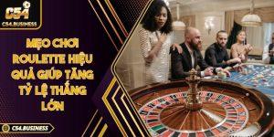 Mẹo chơi roulette hiệu quả giúp tăng tỷ lệ thắng lớn
