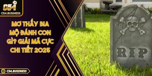 Mơ thấy bia mộ đánh con gì? Giải mã cực chi tiết 2025