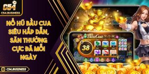 Nổ hũ bầu cua siêu hấp dẫn, săn thưởng cực đã mỗi ngày
